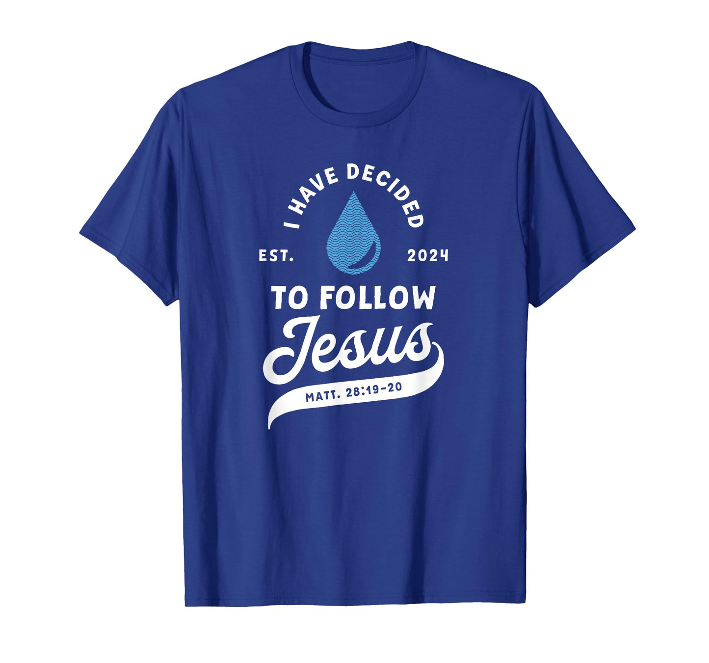 Have Decided To Follow Jesus Baptism Baptized Christian 2024 T-Shirt