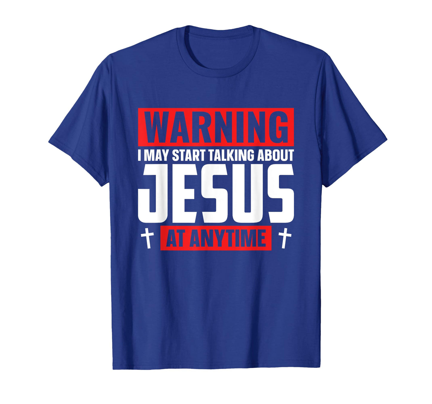 Warning I May Start Talking About Jesus At Any Time T-Shirt