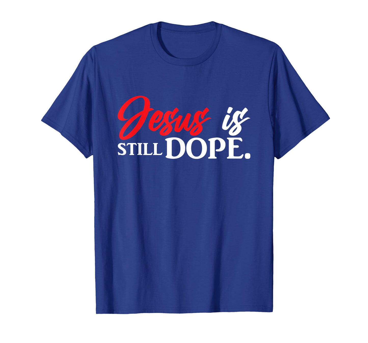 Christian Jesus Is Still Dope Faith Inspirational T-Shirt