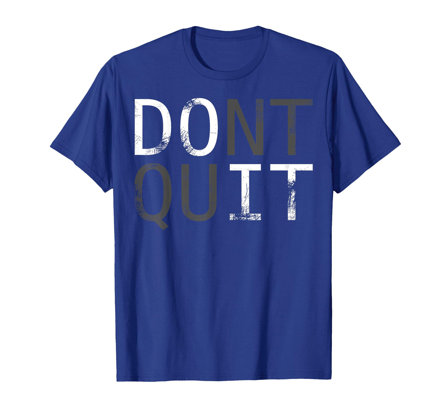 Do it don't quit. MOTIVATION SLOGAN FOR YOUR DAILY TRAINING T-Shirt