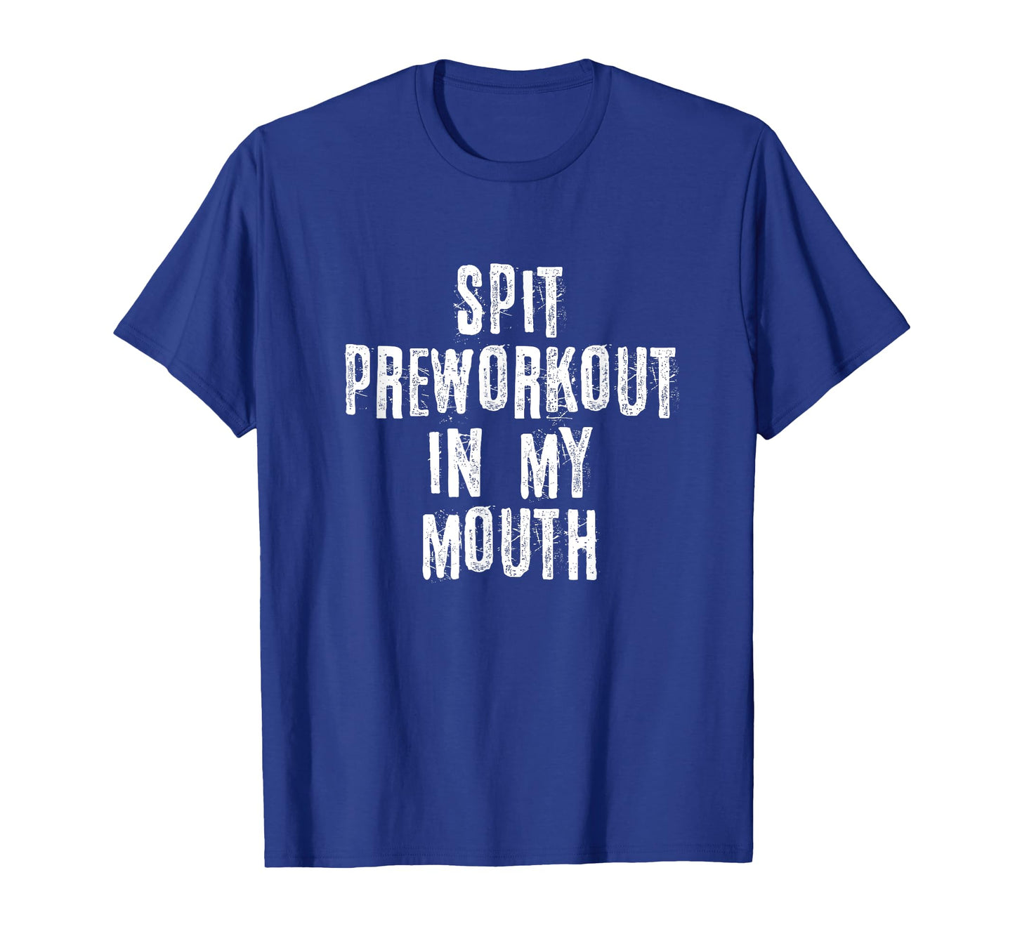 Spit Preworkout In My Mouth T-Shirt