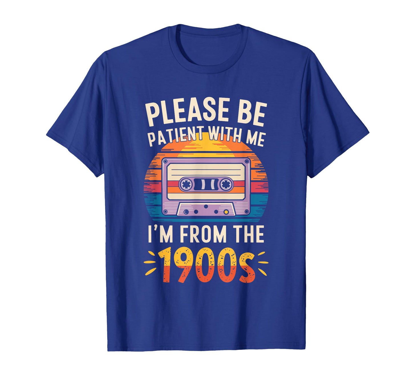 Please Be Patient With Me I'm From The 1900s Shirt Men Women T-Shirt