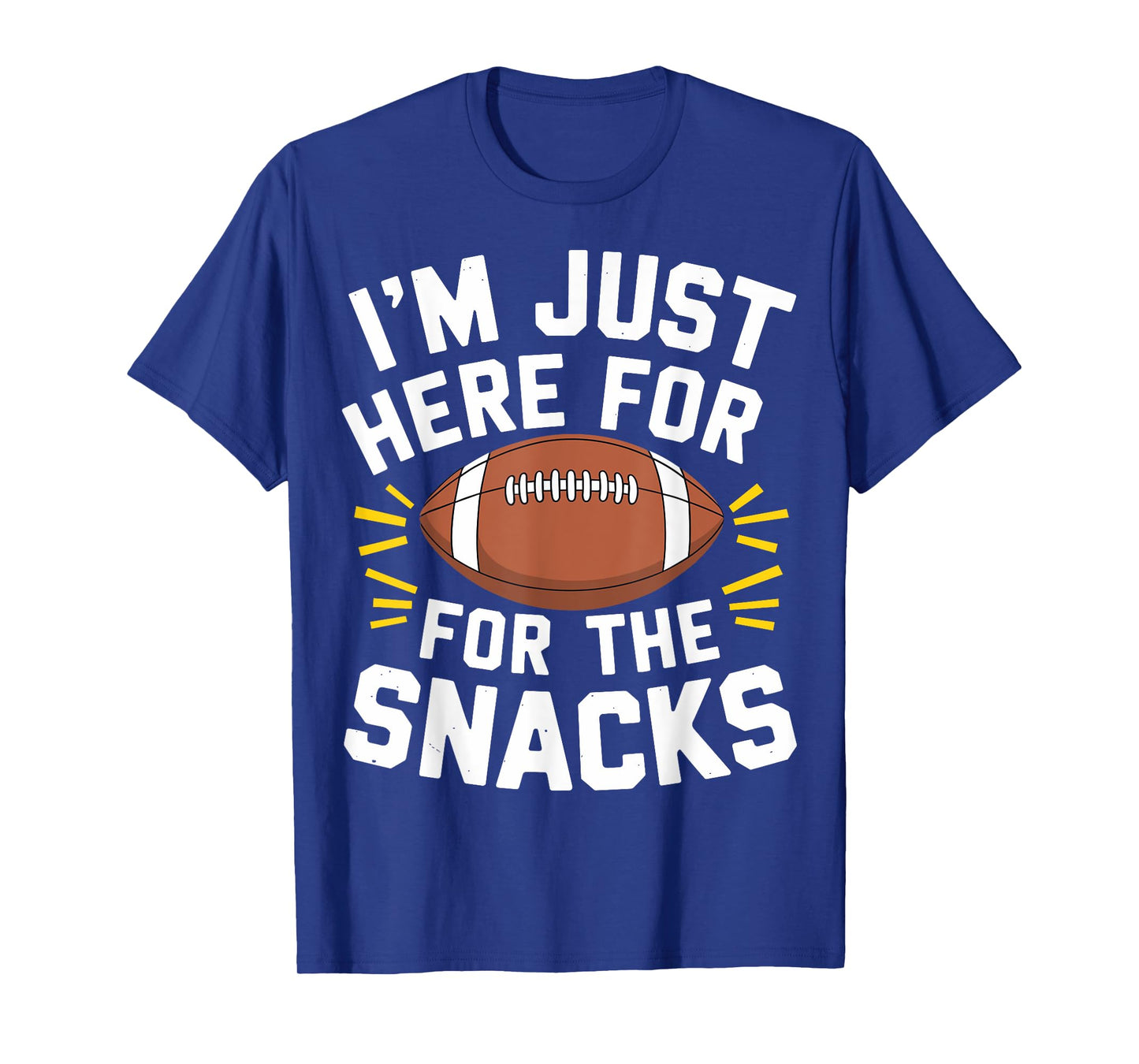 Im Just Here For The Snacks Football Shirt Funny Women Kids T-Shirt