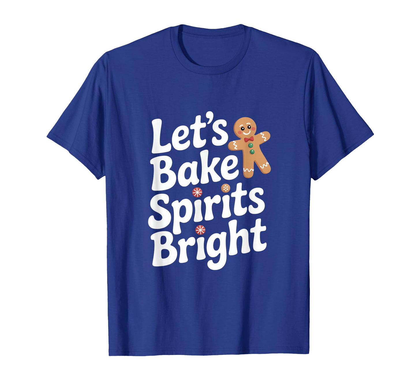 Lets Bake Spirits Bright Gingerbread Christmas Baking T-Shirt