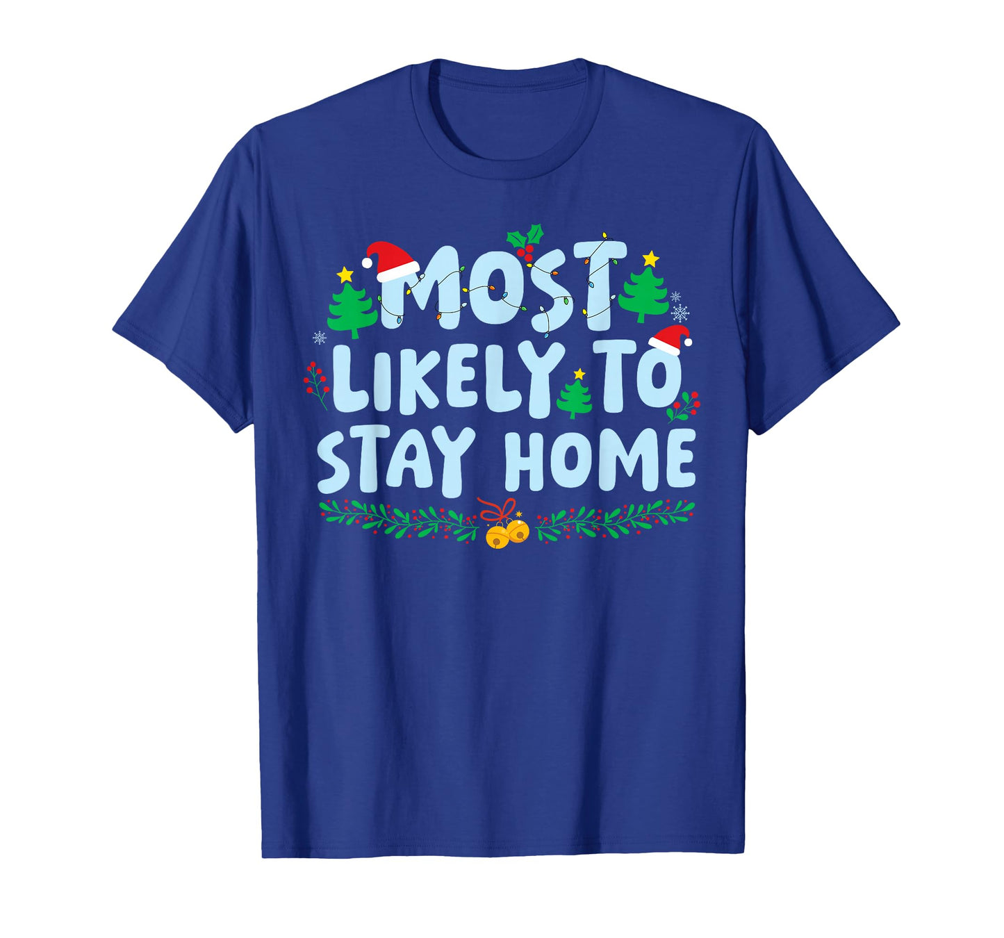 Most Likely to Likely to Stay Home Family Matching Christmas T-Shirt