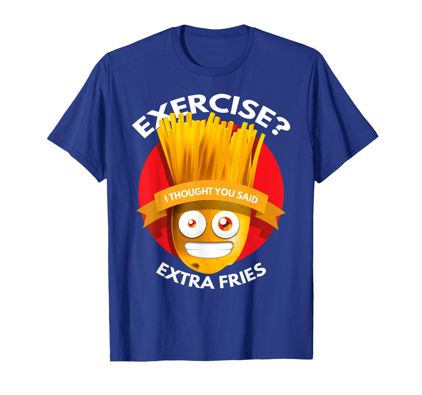 Exercise I Thought You Said Extra Fries Workout T-Shirt