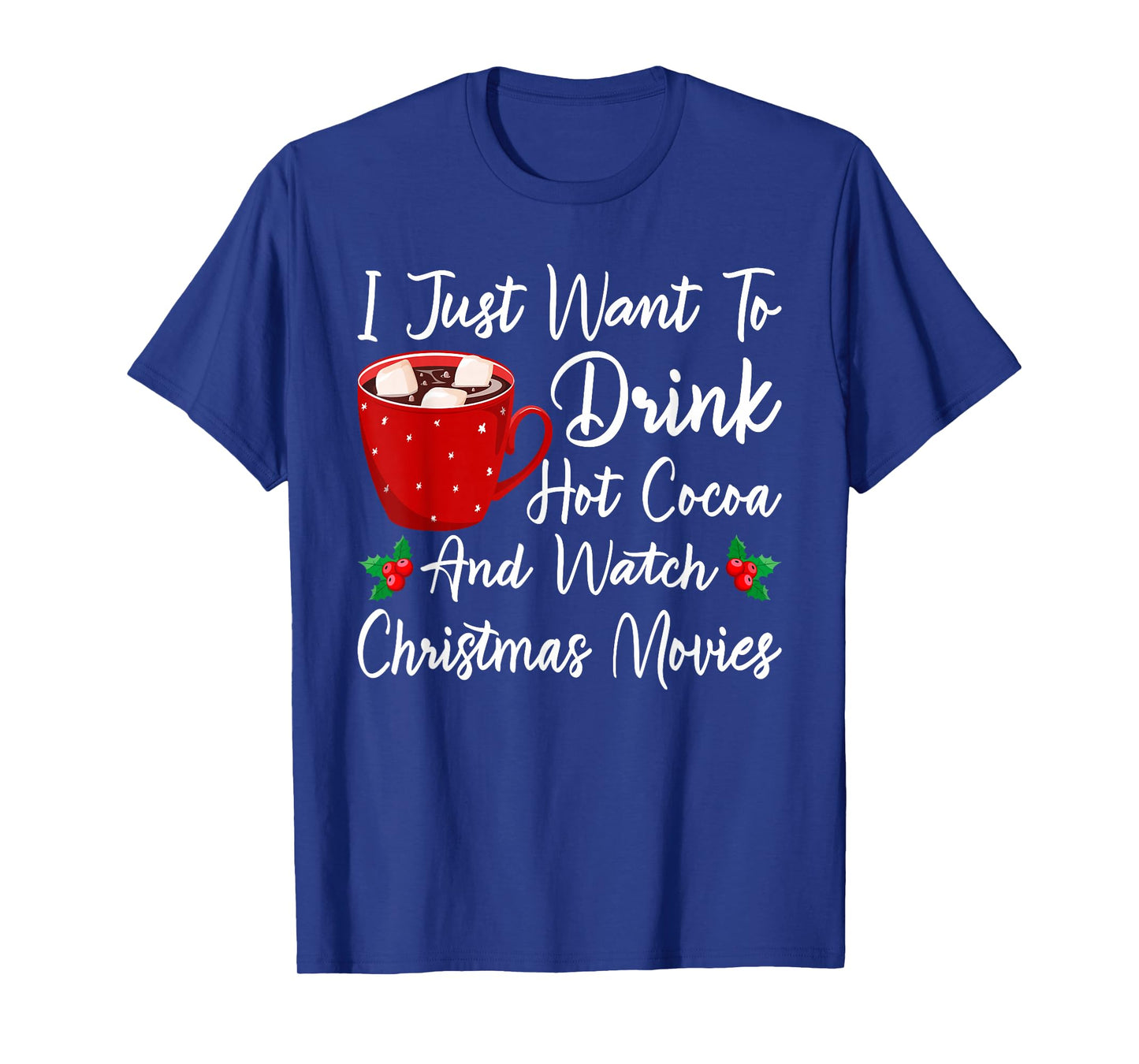 Funny Drink Hot Chocolate and Watch Holiday Movies Christmas T-Shirt