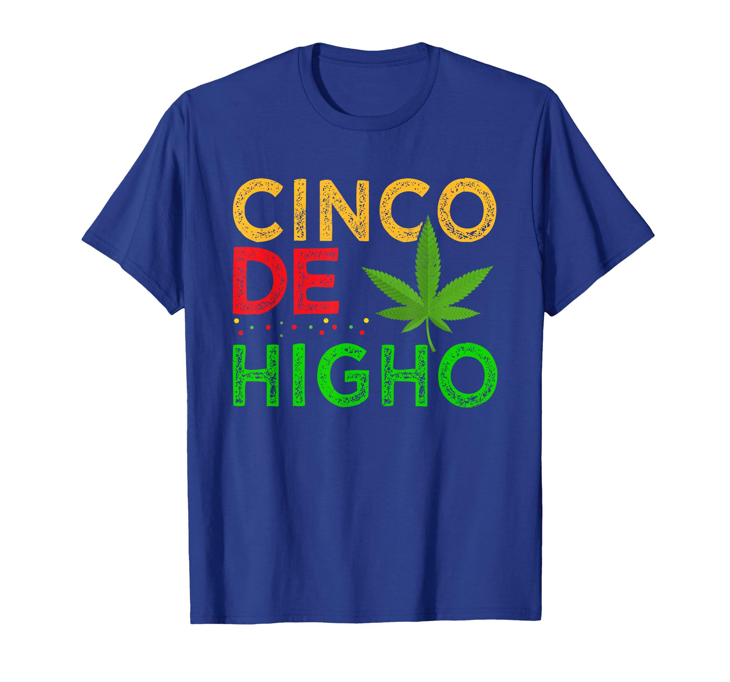 Cinco De Higho Weed Smoker Cinco De Mayo Cannabis Pot T-Shirt