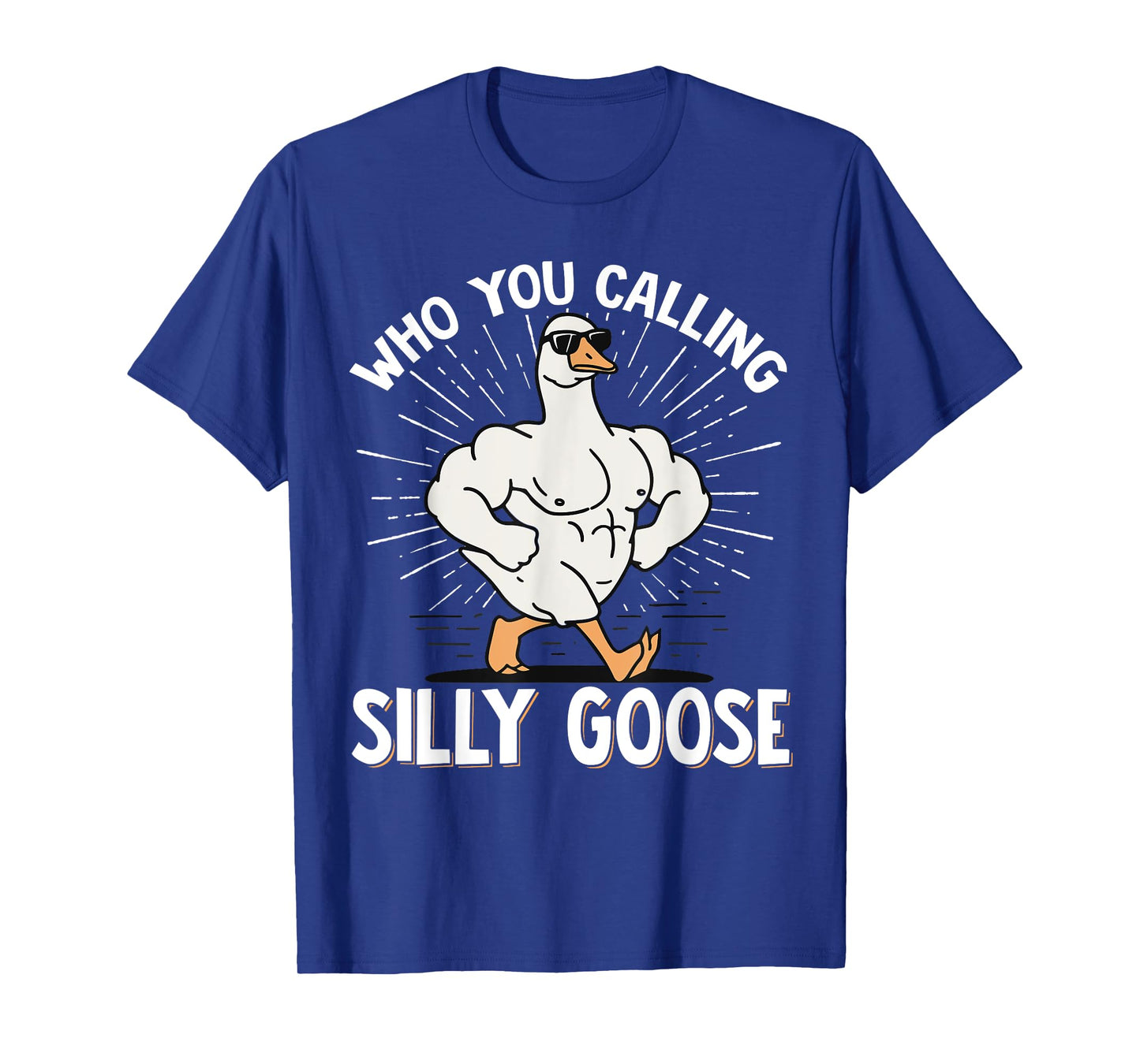 Who You Calling Silly Goose Gym T-Shirt