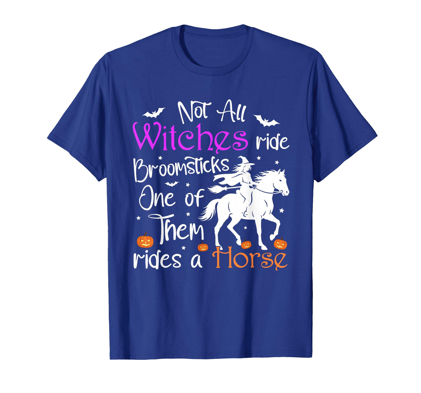 Not All Witches Ride Broomsticks One of Them Rides A Horse T-Shirt