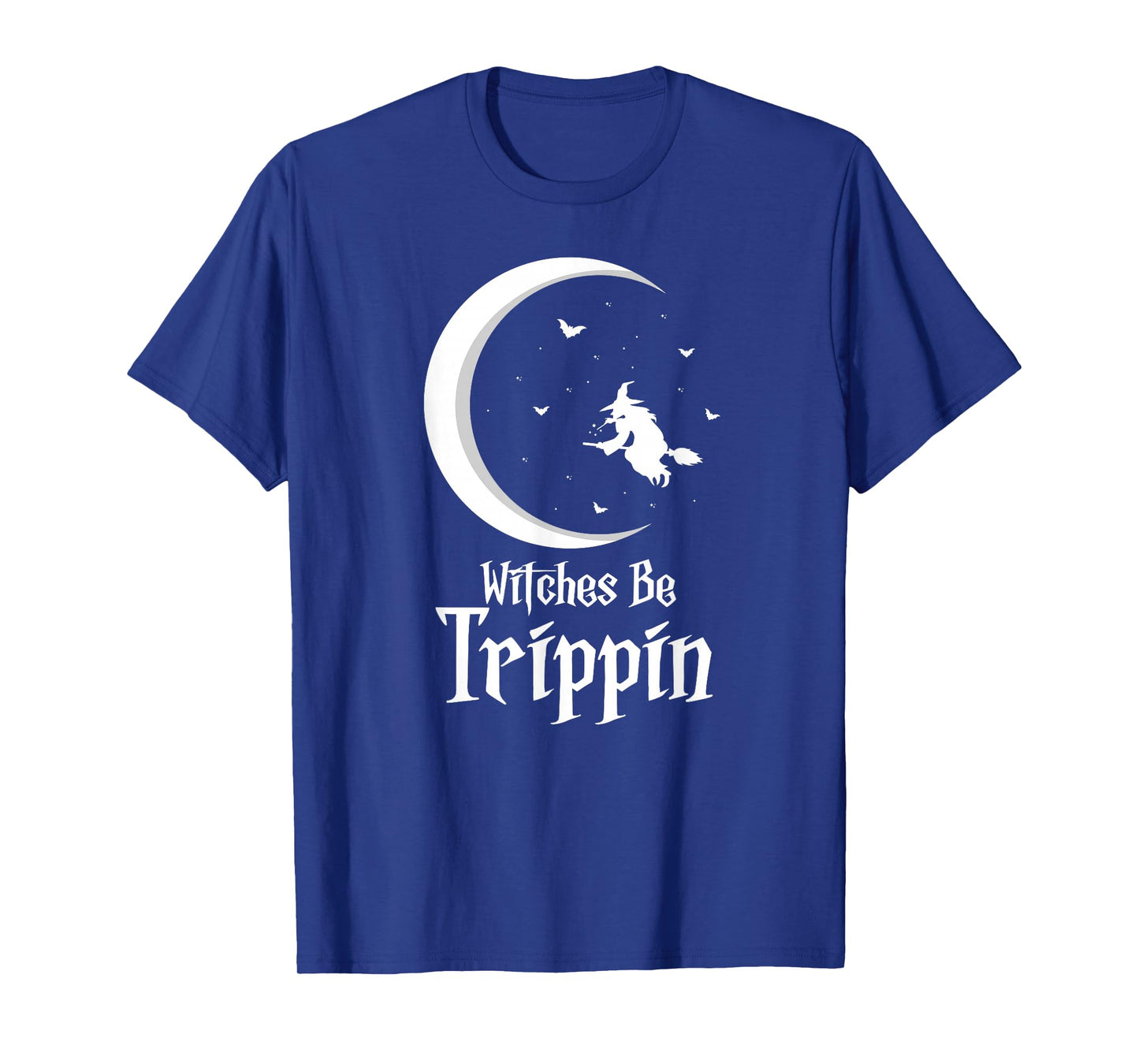 Witches Be Trippin Funny Halloween Witch Humor T-Shirt