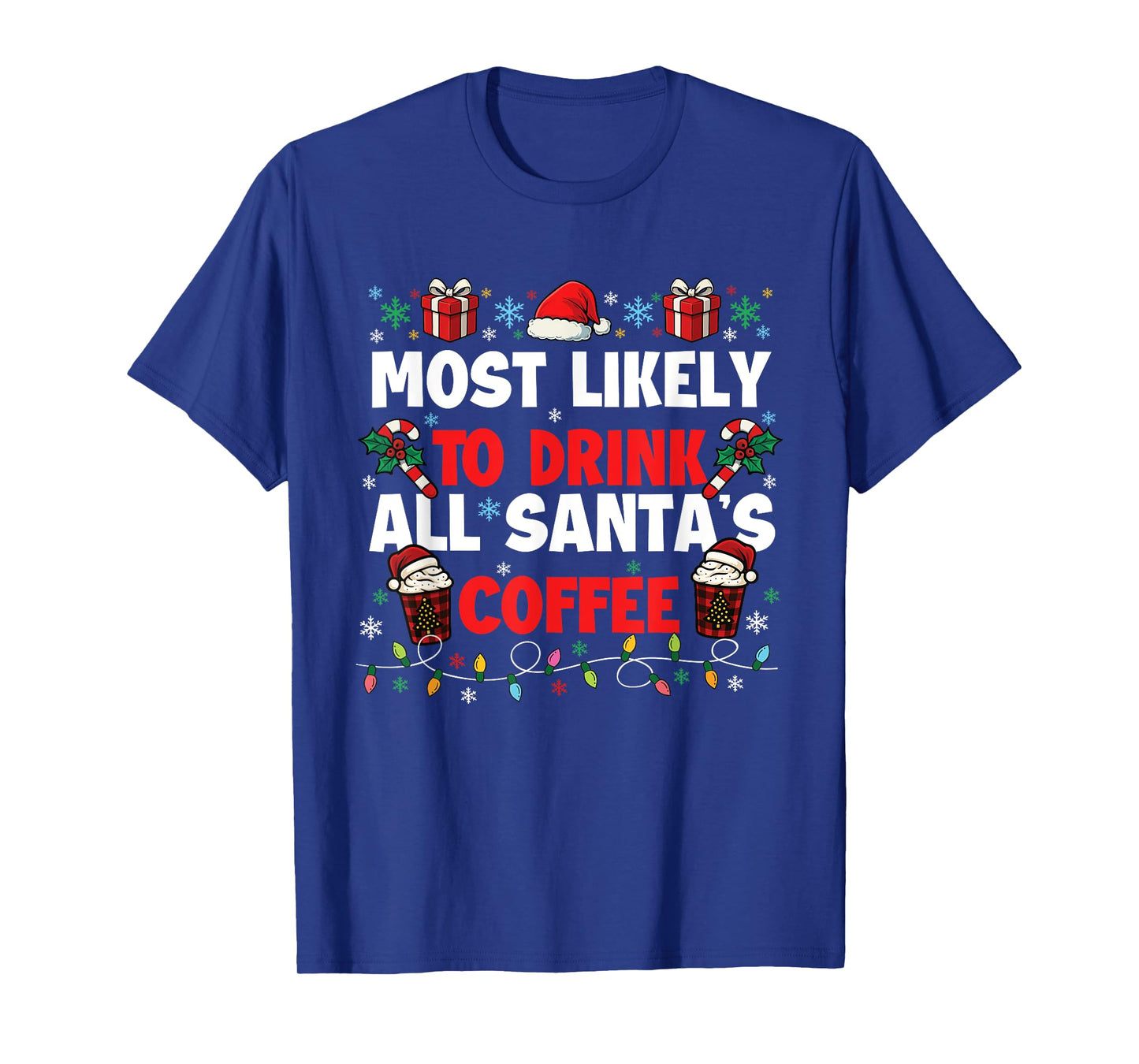 Most Likely to Drink All Santa's Coffee - Xmas Coffee Lover T-Shirt