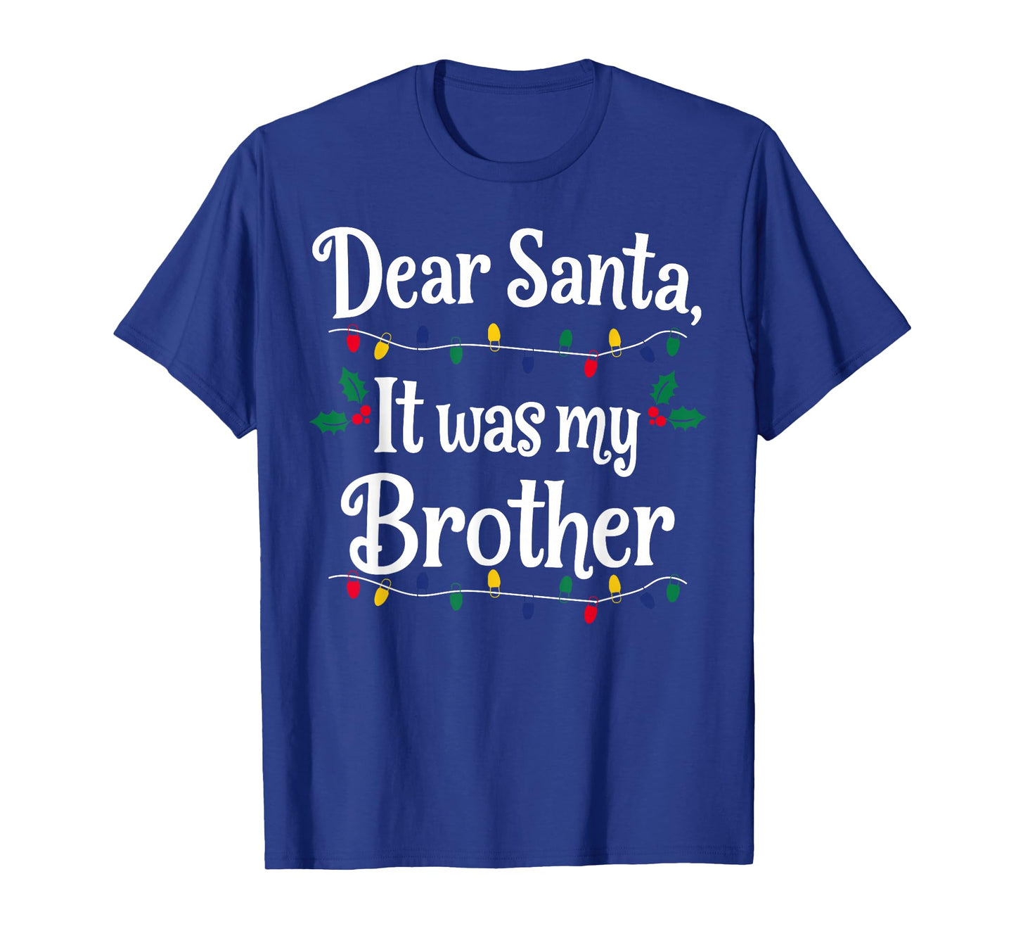 Dear Santa It was My Brother Funny Xmas Matching T-Shirt