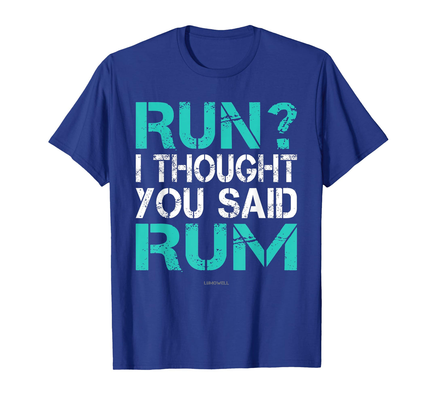 Run I Thought You Said Rum Shirt - Funny Running Shirts