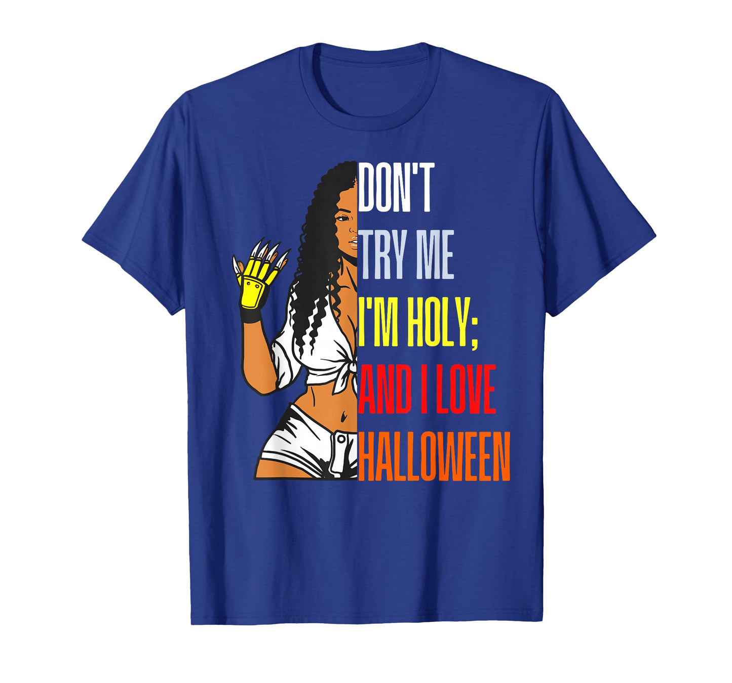 Don't Try Me I'm Holy & I Love Halloween Melanin Black Women T-Shirt