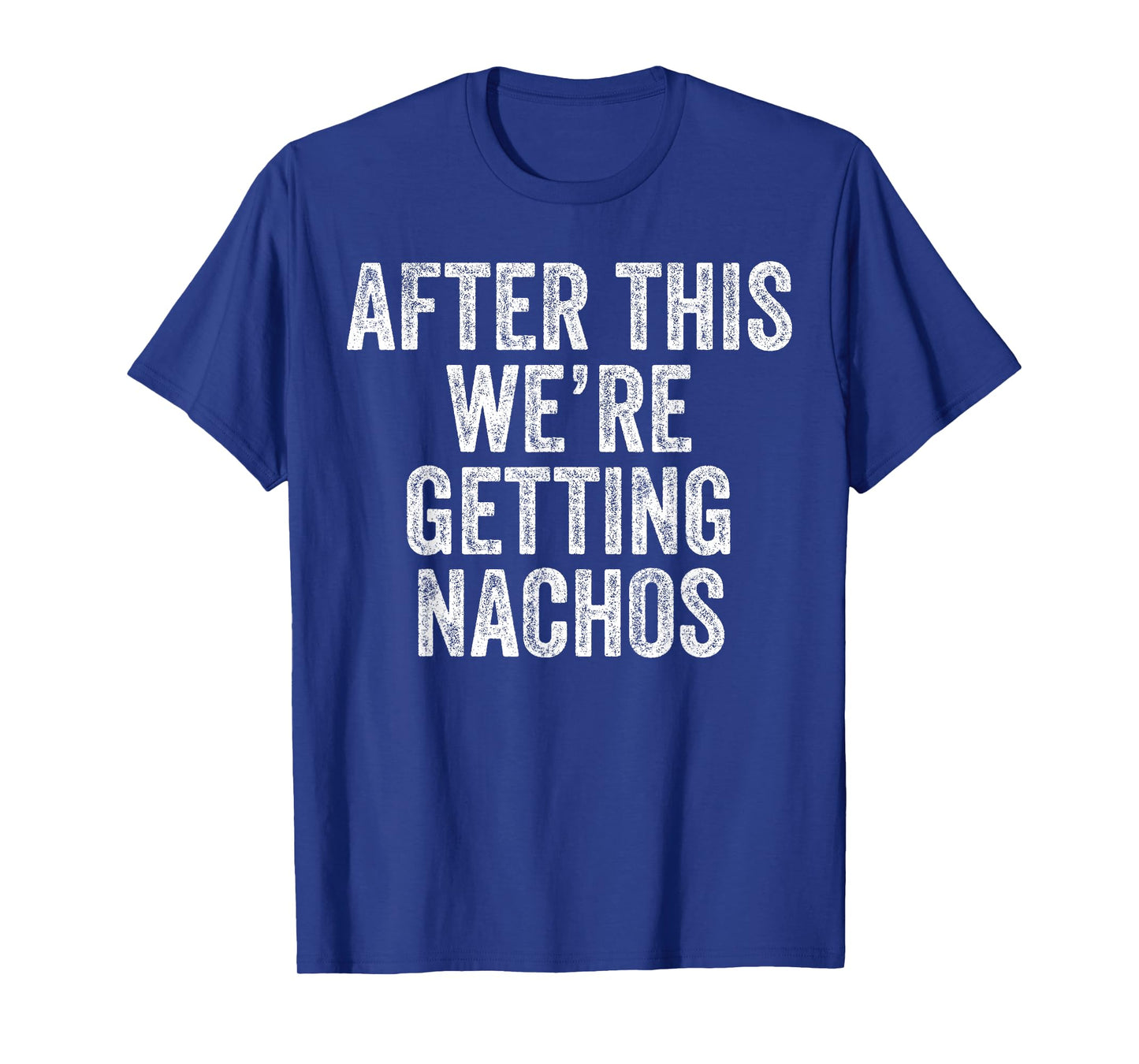 After This We're Getting Nachos Gym Humor Funny Workout T-Shirt