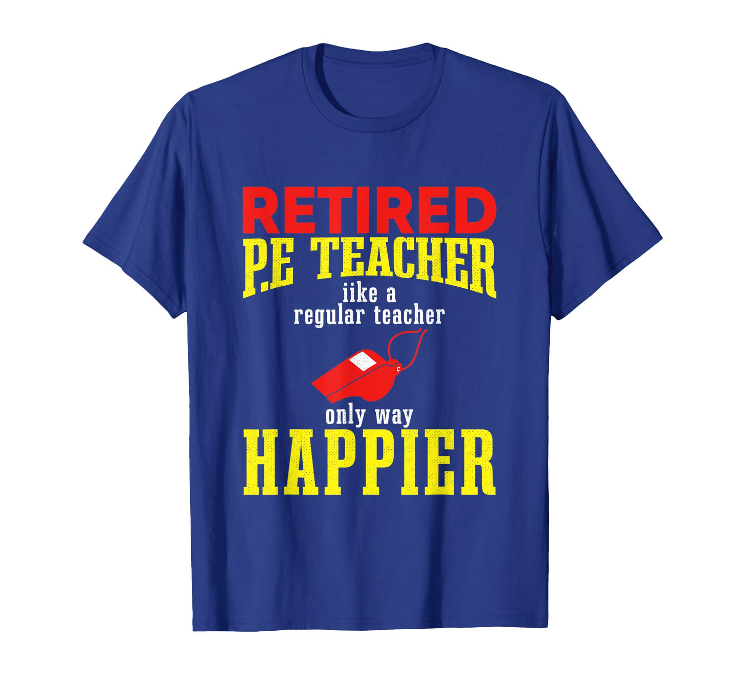 I Am a Retired P.E. Teacher, Retired P.E. Teacher T-Shirt for Men Women