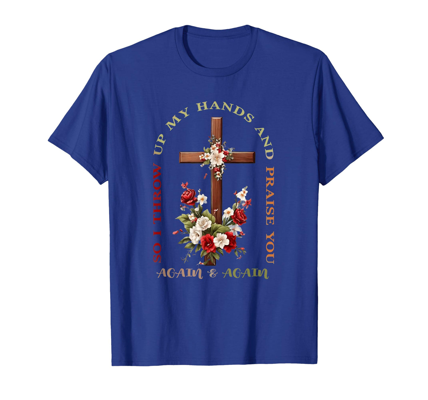 So I Throw Up My Hands Brandon Lake And Praise You T-Shirt