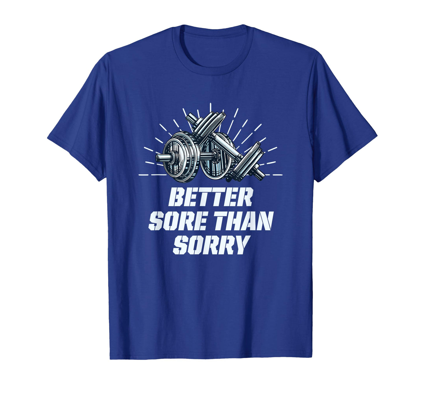 Better Sore Than Sorry Funny Workout Humor Gym Sayings T-Shirt