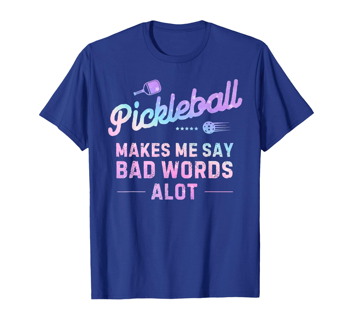 Pickleball Makes me say bad words A lot Funny Pickleball T-Shirt