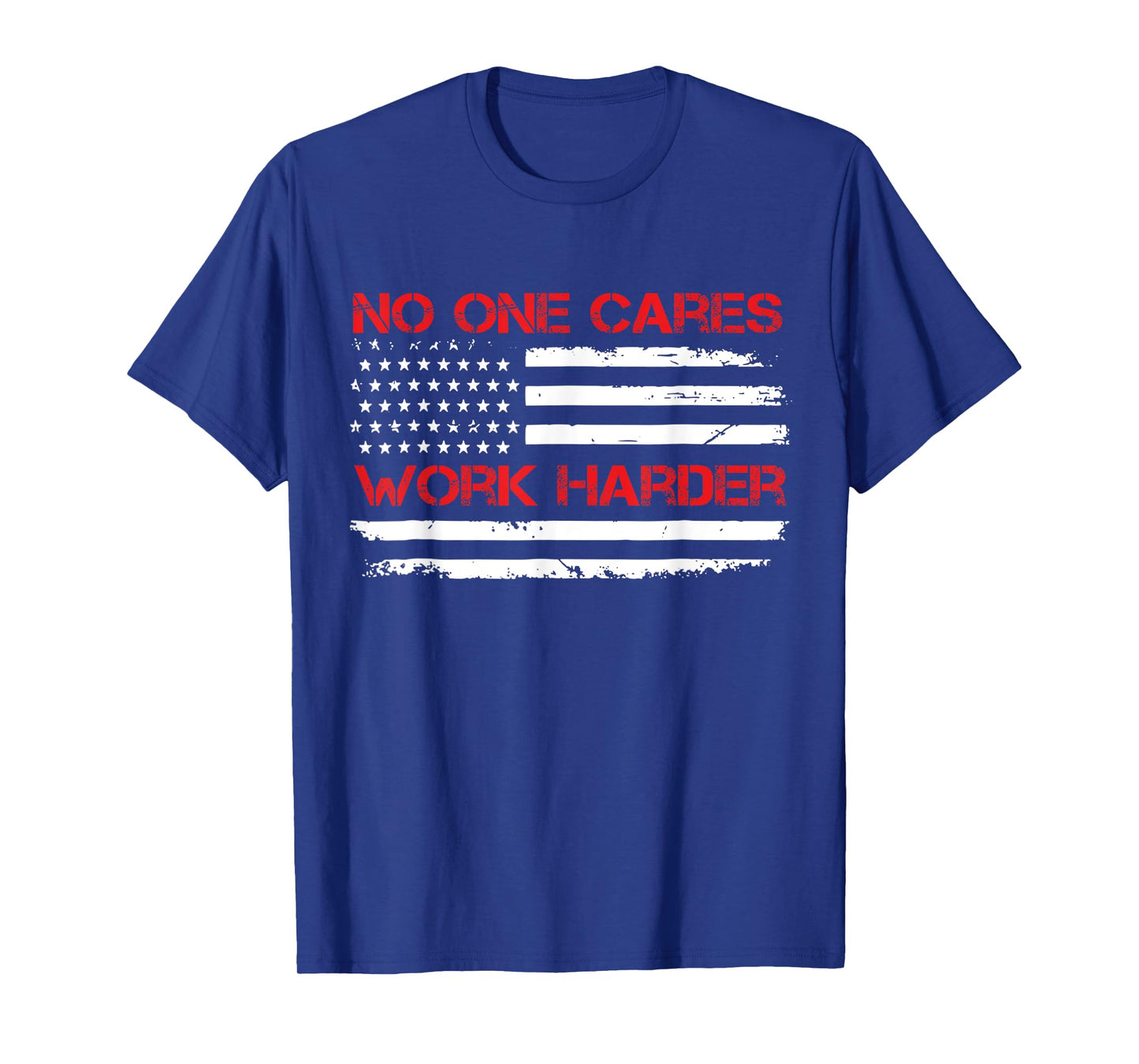 No One Cares Work Harder USA Flag Motivational Workout Gym T-Shirt