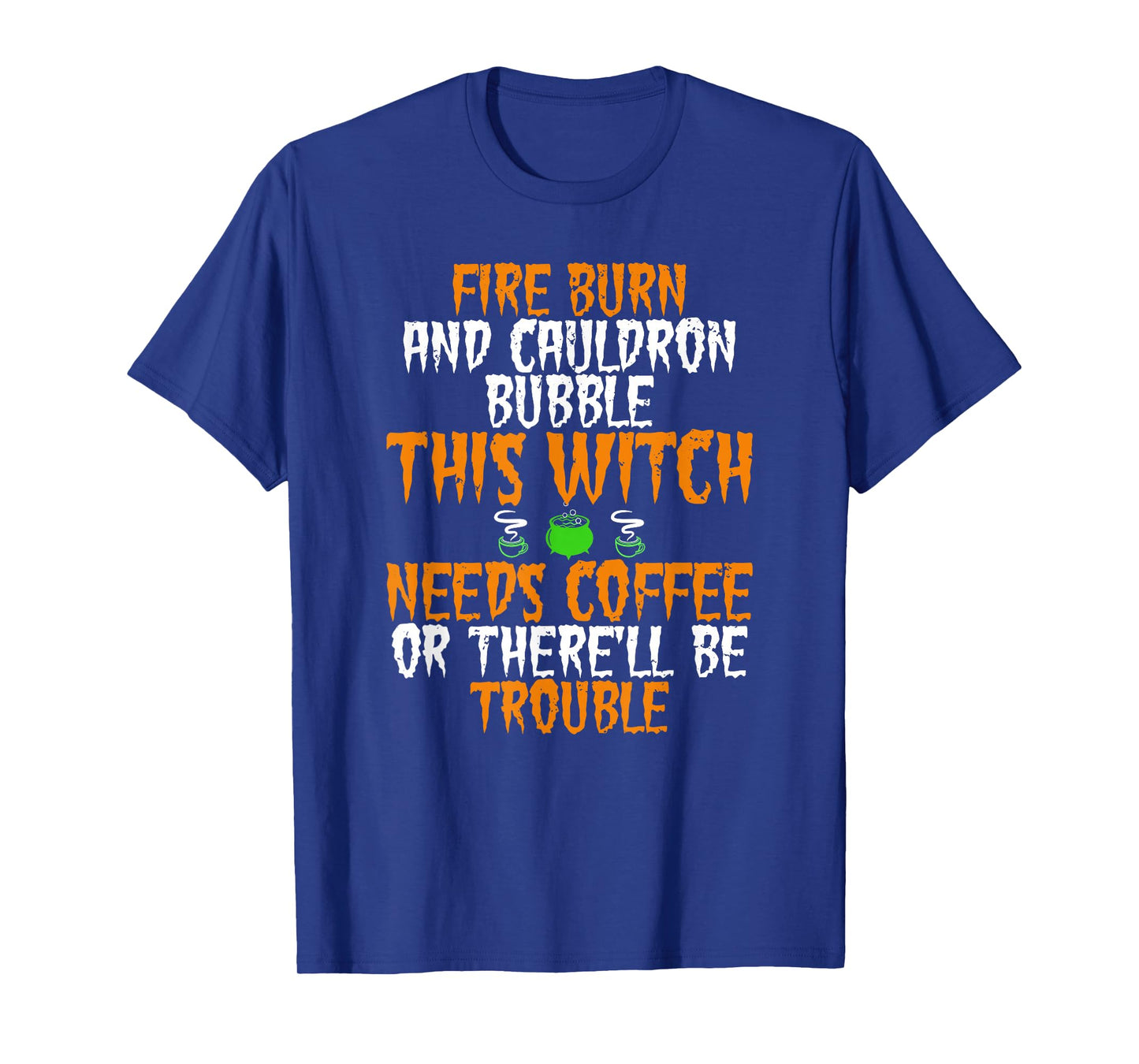 Funny Coffee Lover Halloween Witch Saying T-Shirt