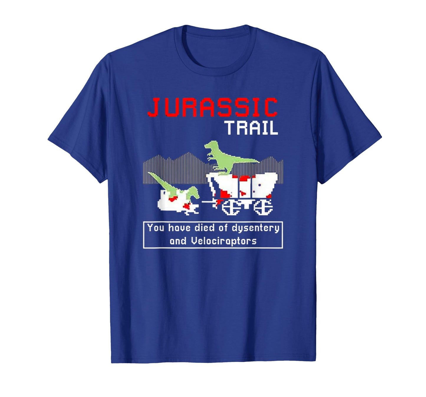Jurassic Trail - You Have Died of Dysentery and Velociraptor T-Shirt