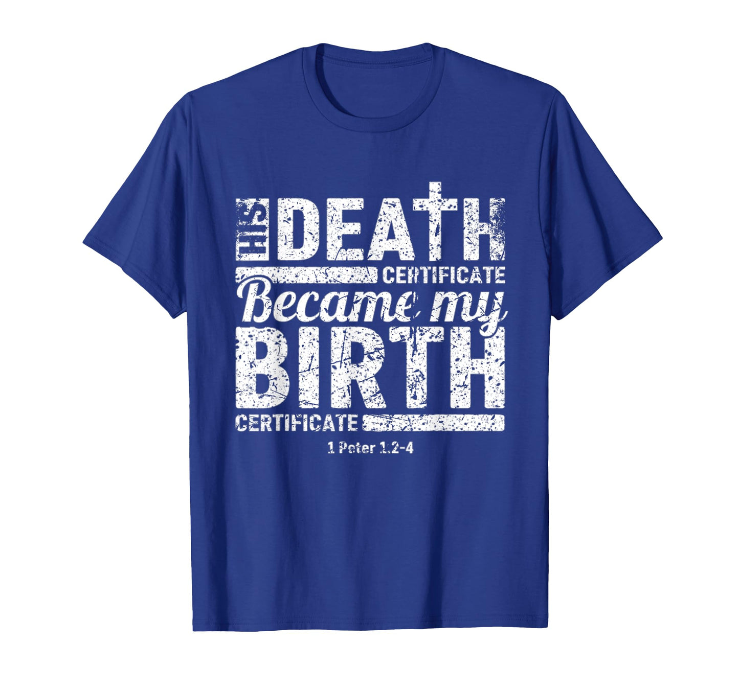 His Death Certificate Became My Birth Certificate Christian T-Shirt
