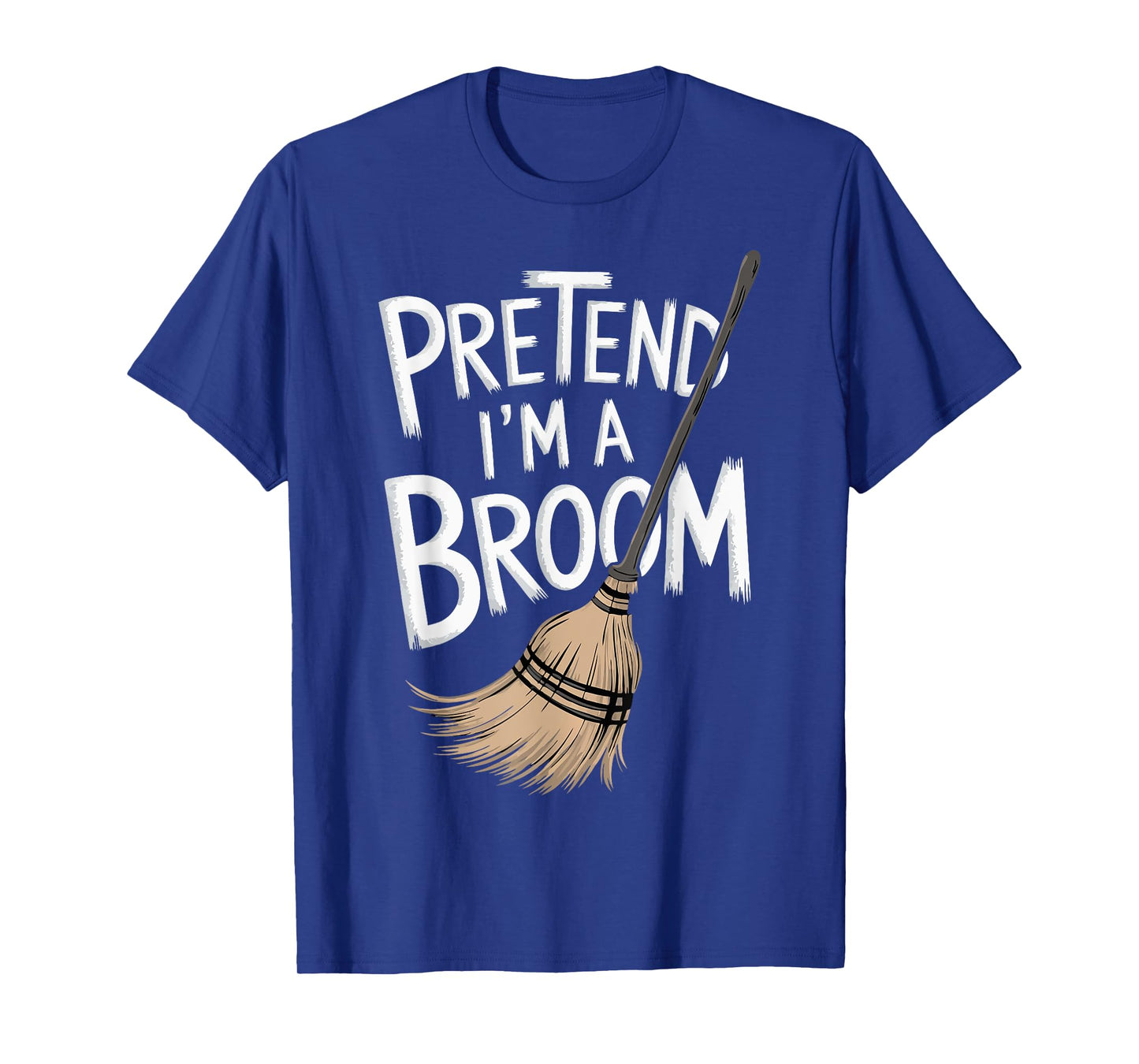 Pretend I'm A Broom T-Shirt