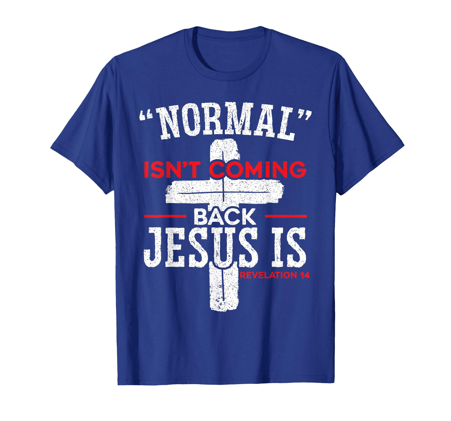 Normal Isn't Coming Back Jesus Is Revelation 14 Christian T-Shirt