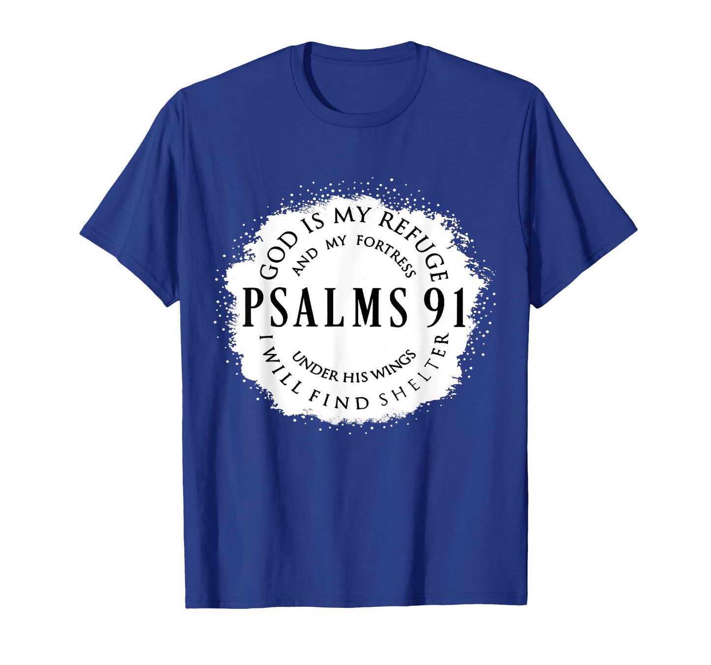 Christian Bible Verse Psalms 91 God Is My Refuge My Fortress T-Shirt