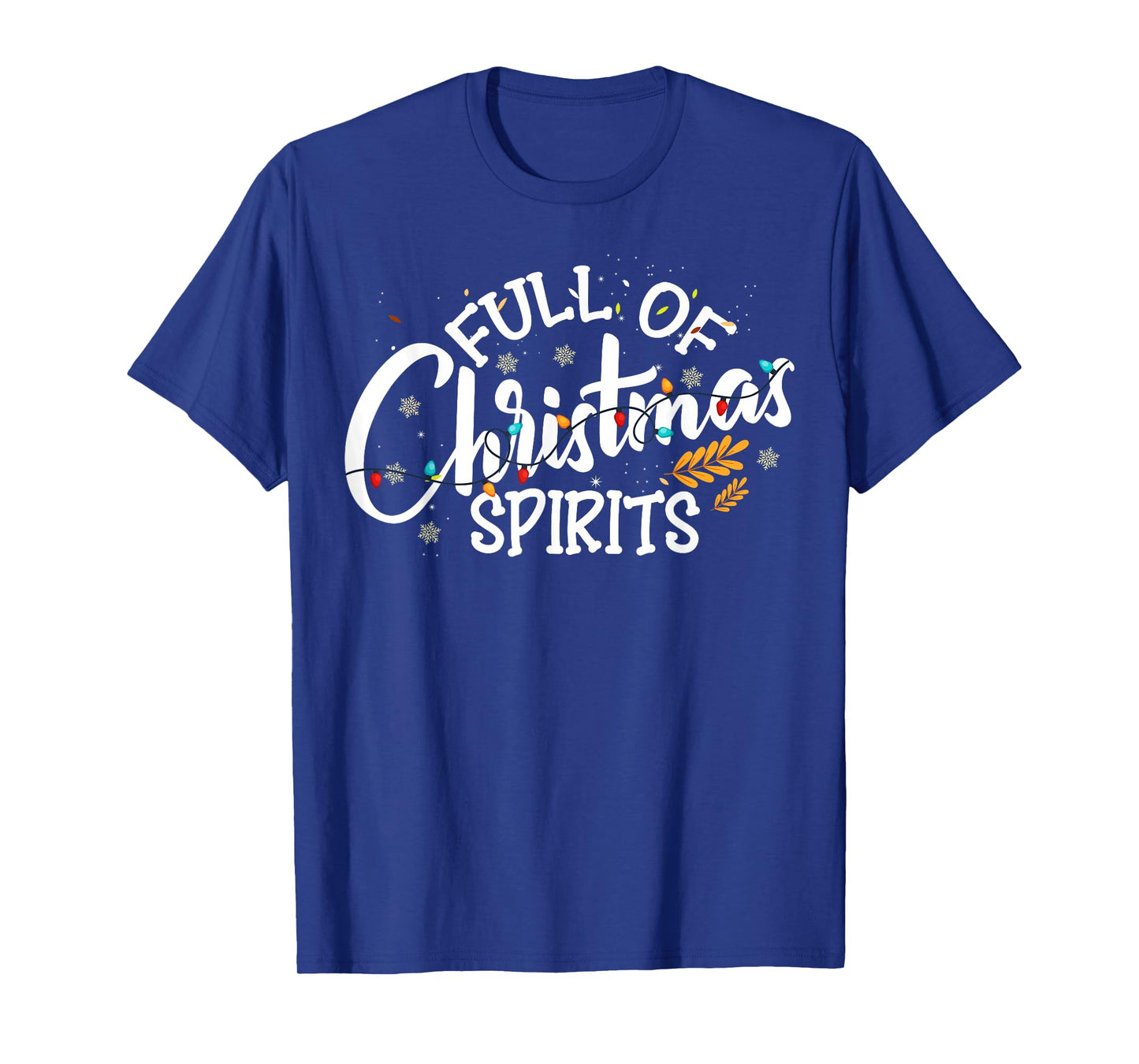 Full of Christmas Spirits - Fun Xmas Holiday Party Men Women T-Shirt