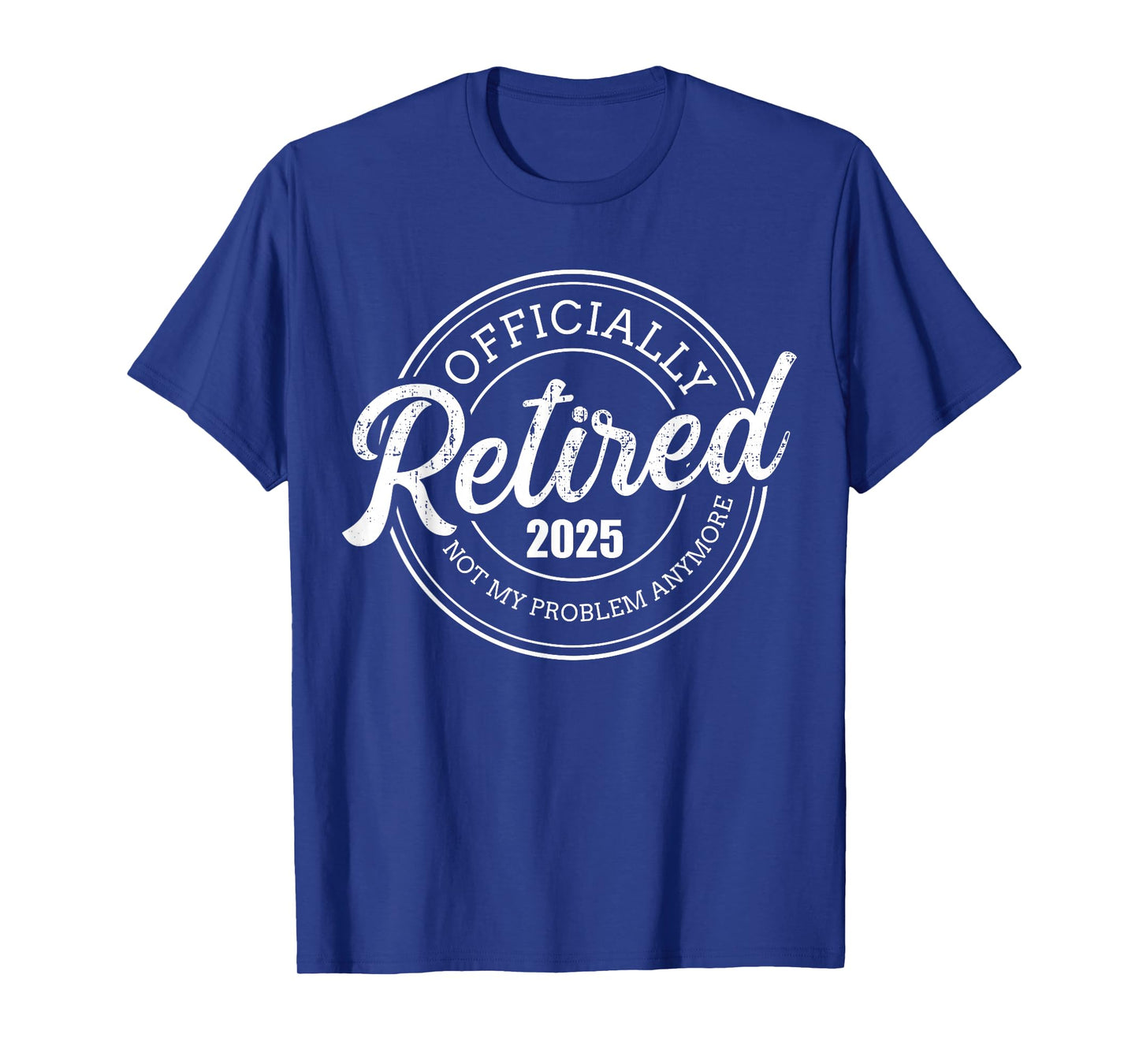 Retired 2025 not my problem anymore retirement T-Shirt