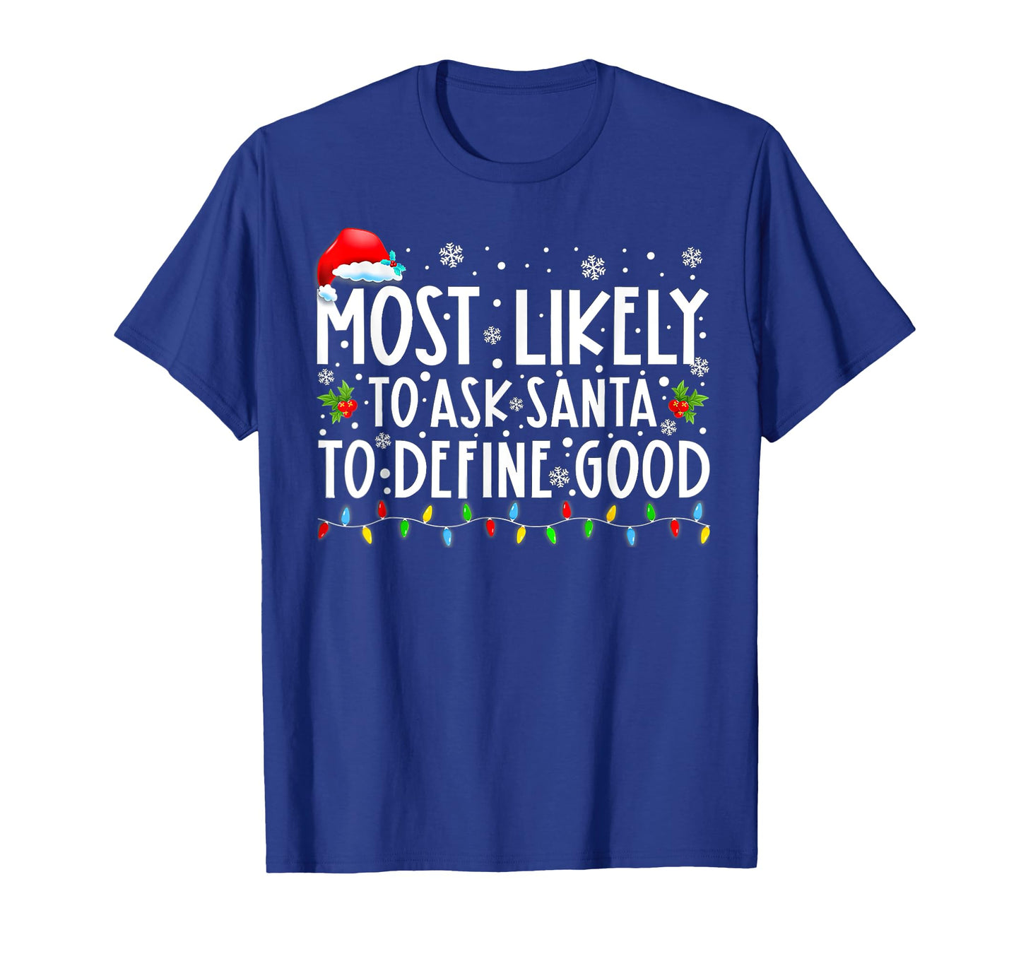 Most Likely To Ask Santa To Define Good Family Christmas T-Shirt