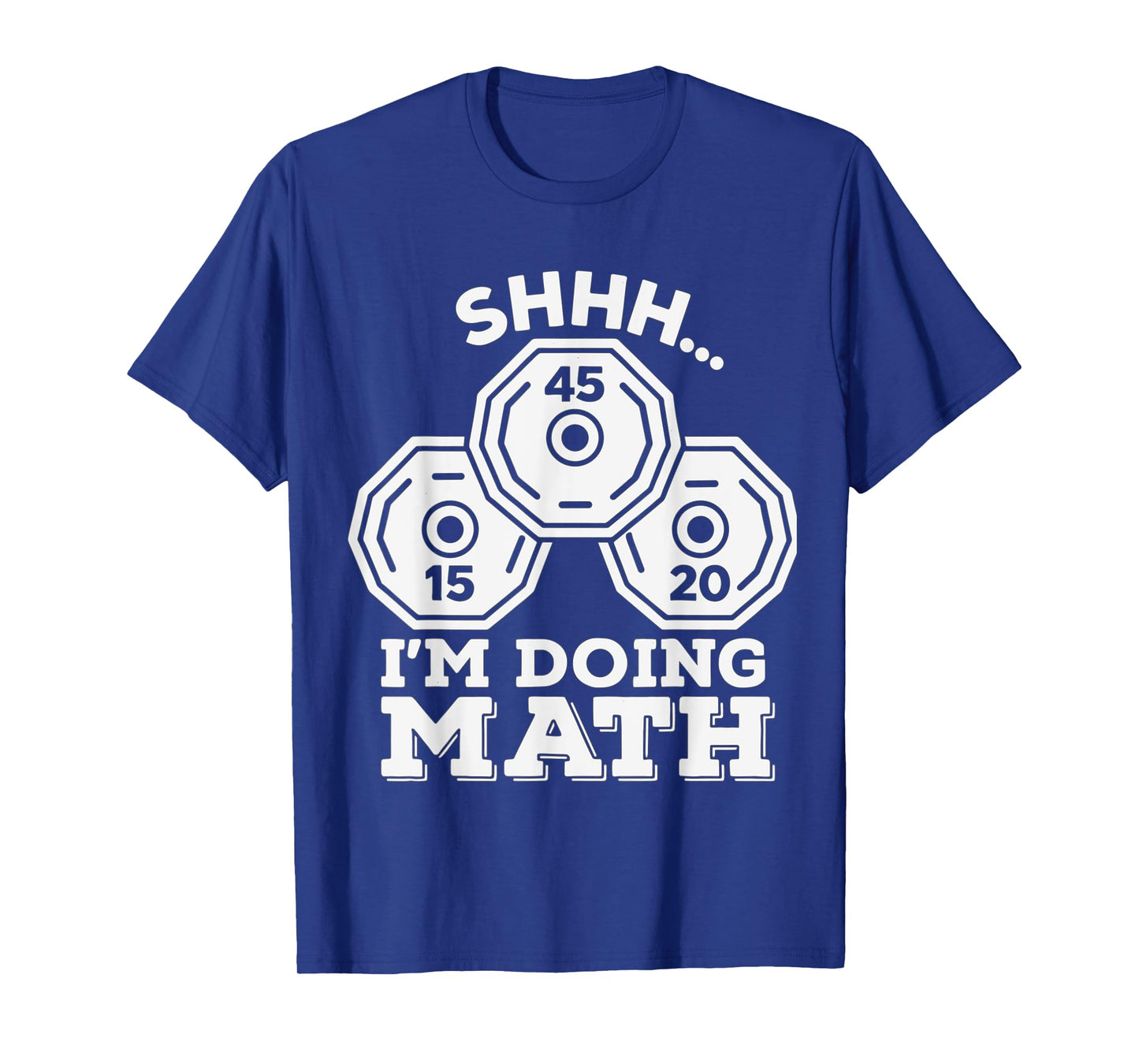 Shhh I’m Doing Math Gym – Funny Weightlifting Plate Counting T-Shirt