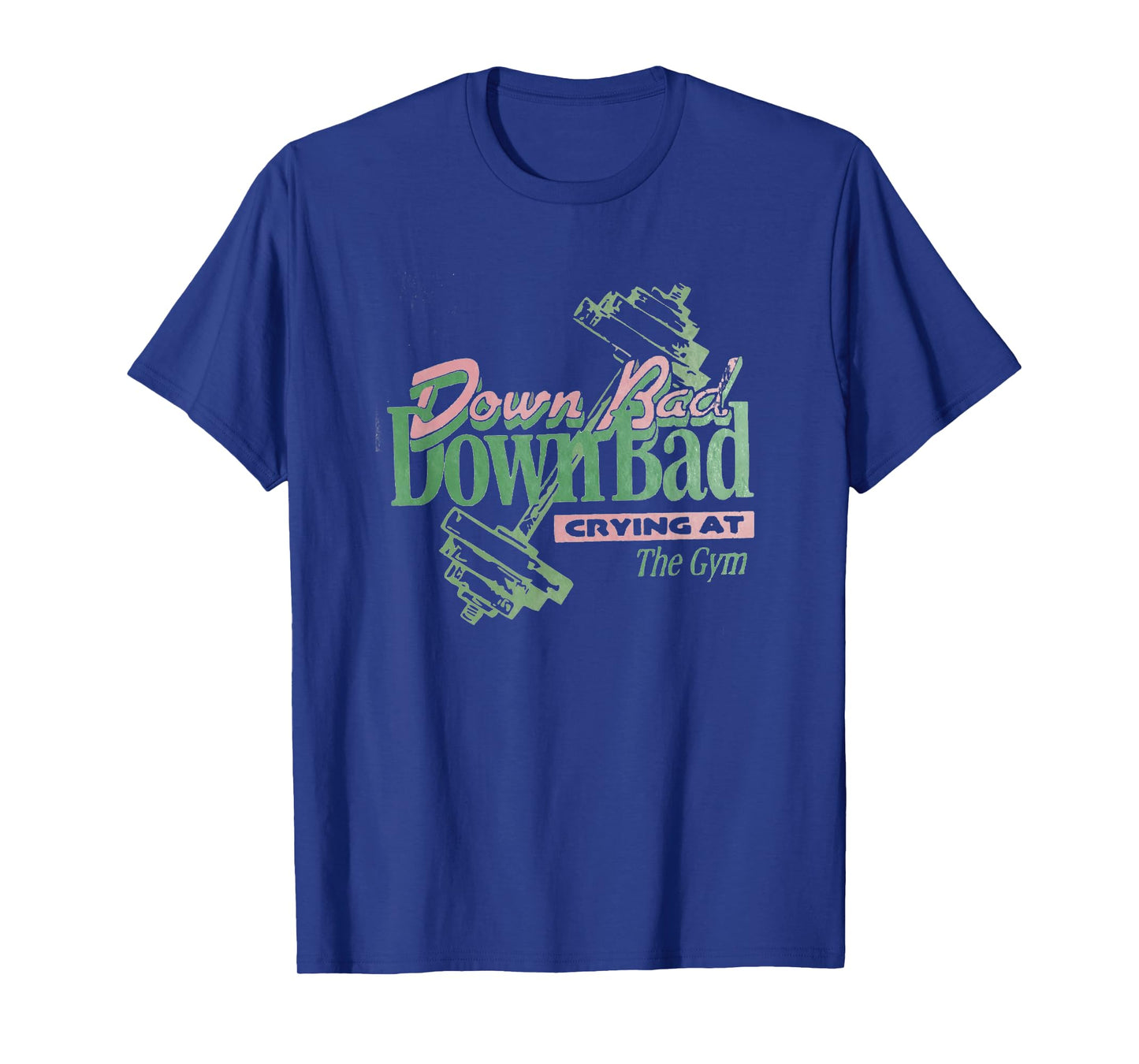 Down Bad Crying At The Gym, Workout T-Shirt