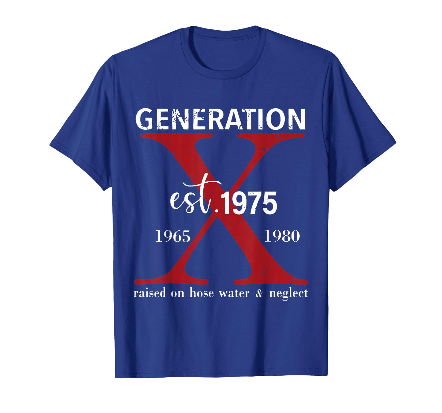 Generation X Est. 1975 Raised On Hose Water and Neglect T-Shirt