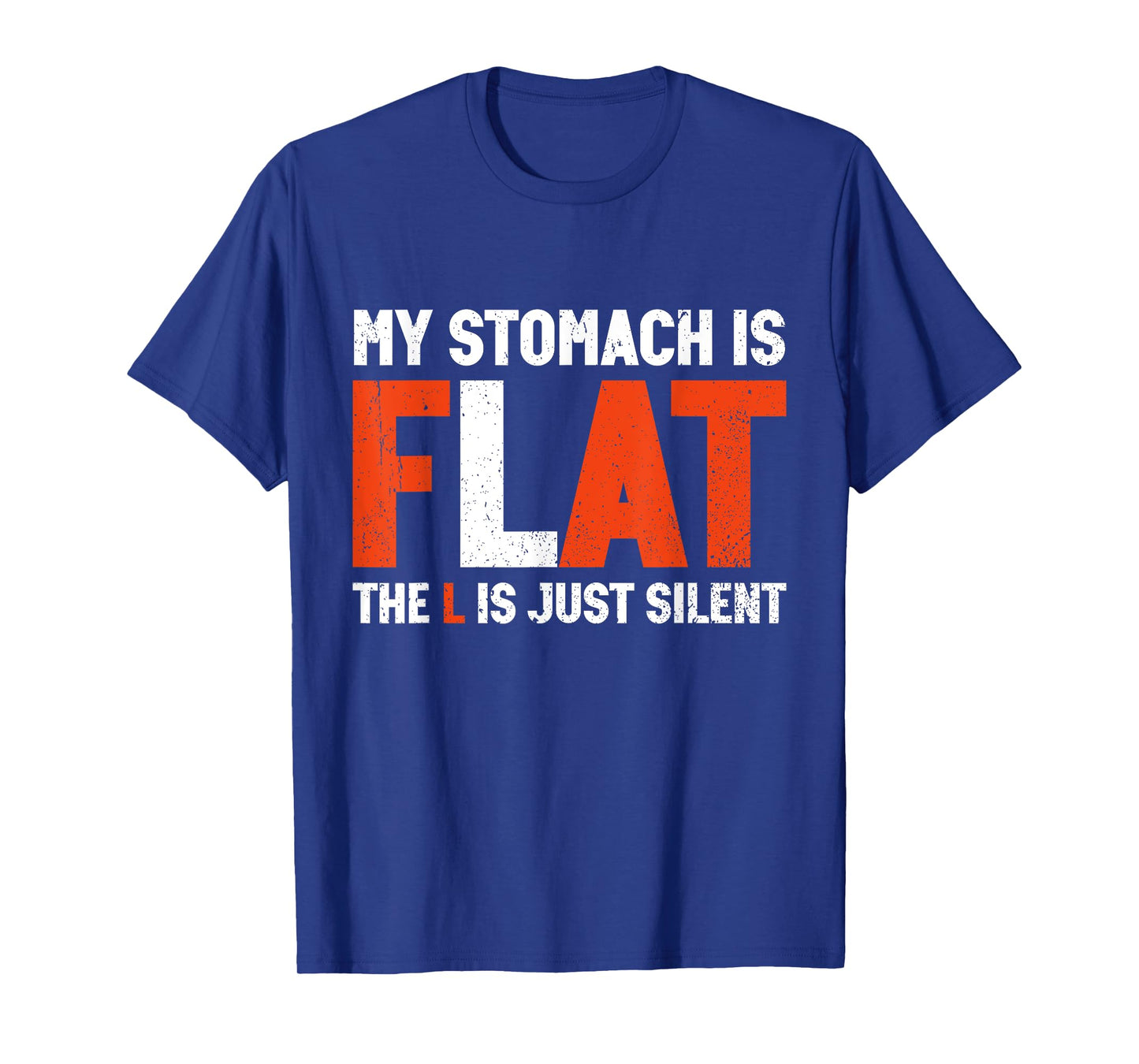 My Stomach Is Flat The L Is Just Silent - Funny Fat Chubby T-Shirt