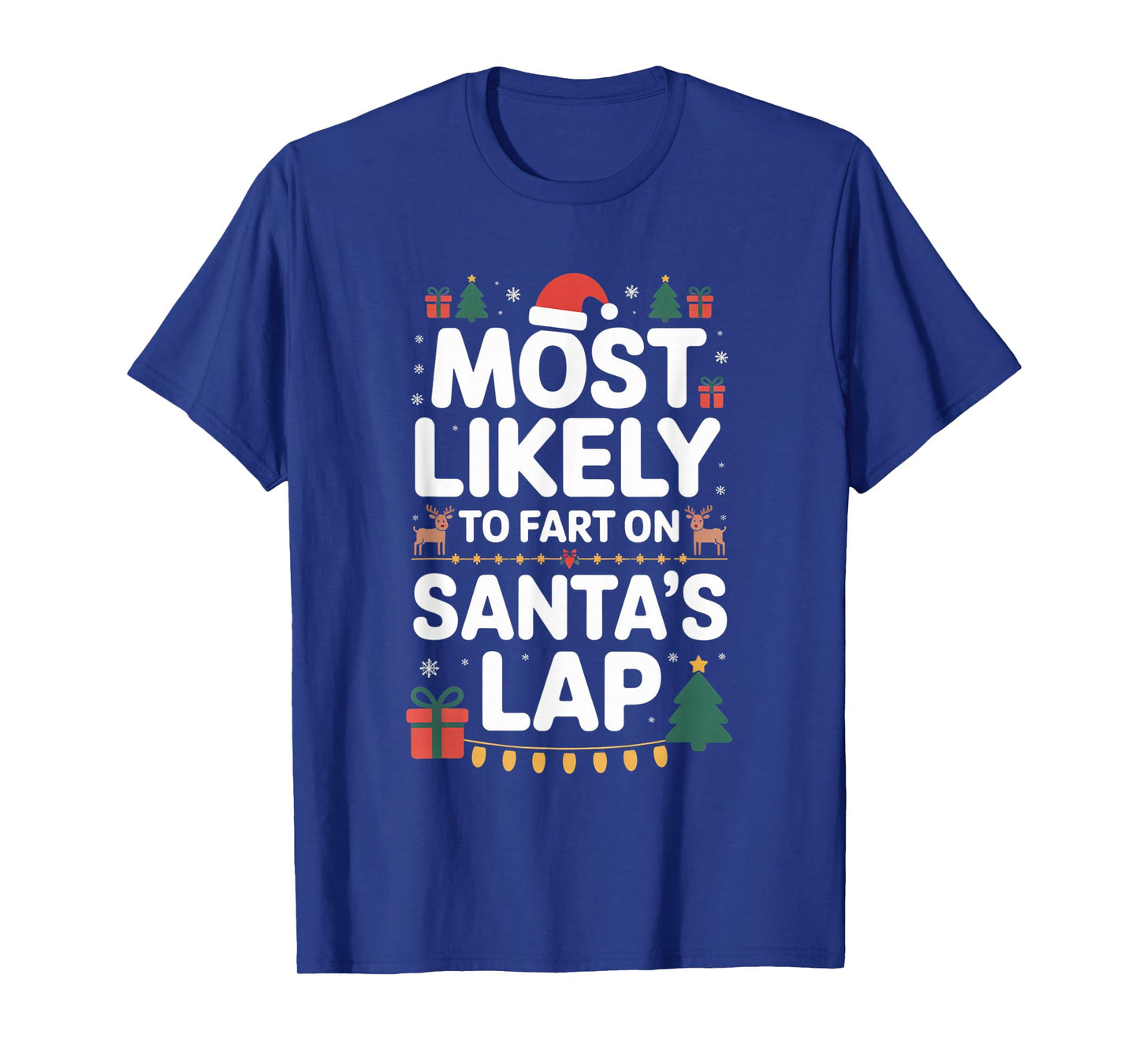 Most Likely to Fart On Santa's Lap Hilarious Christmas Humor T-Shirt