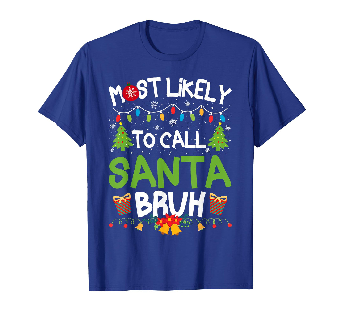 Family Matching Christmas Most Likely to Call Santa Bruh T-Shirt