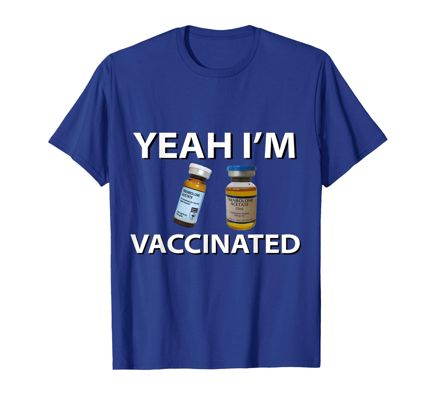 Bodybuilding Vaccinated Trenbolone Funny Tren Lover Gym Jim T-Shirt