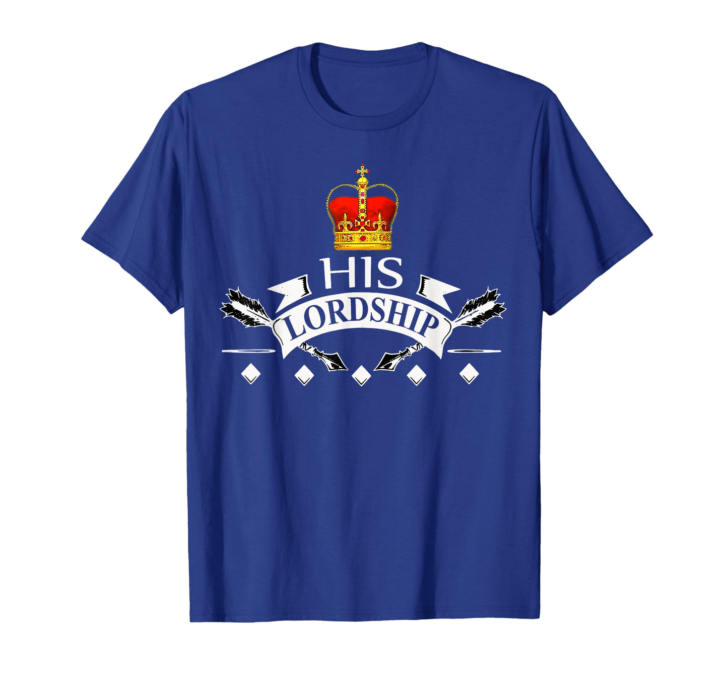 His Lordship Tshirt King Prince Duke Earl Baron Lord T-Shirt