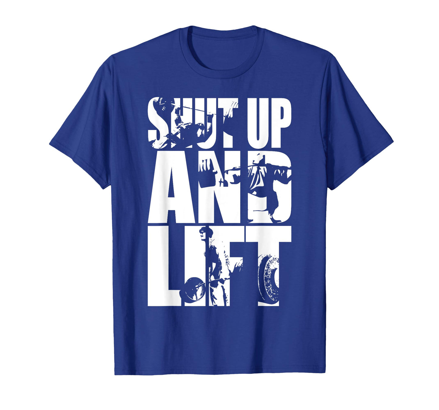 Shut Up And Lift - Gym T-Shirt T-Shirt