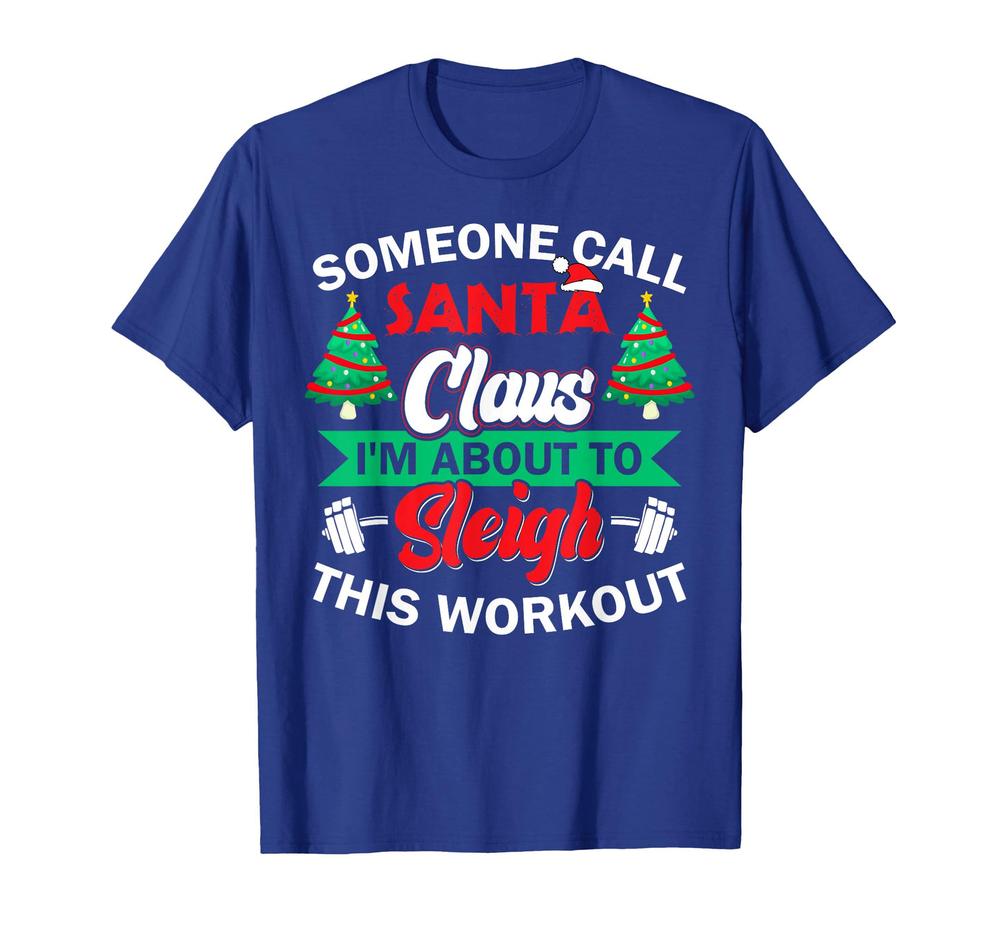 I'm About To Sleigh This Workout Funny Christmas Gym Barbell T-Shirt