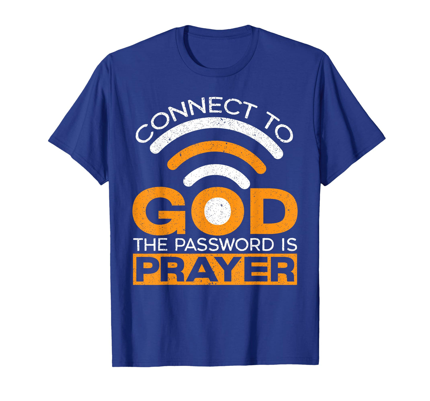 Connect To God The Password Is Prayer Christian Believer T-Shirt