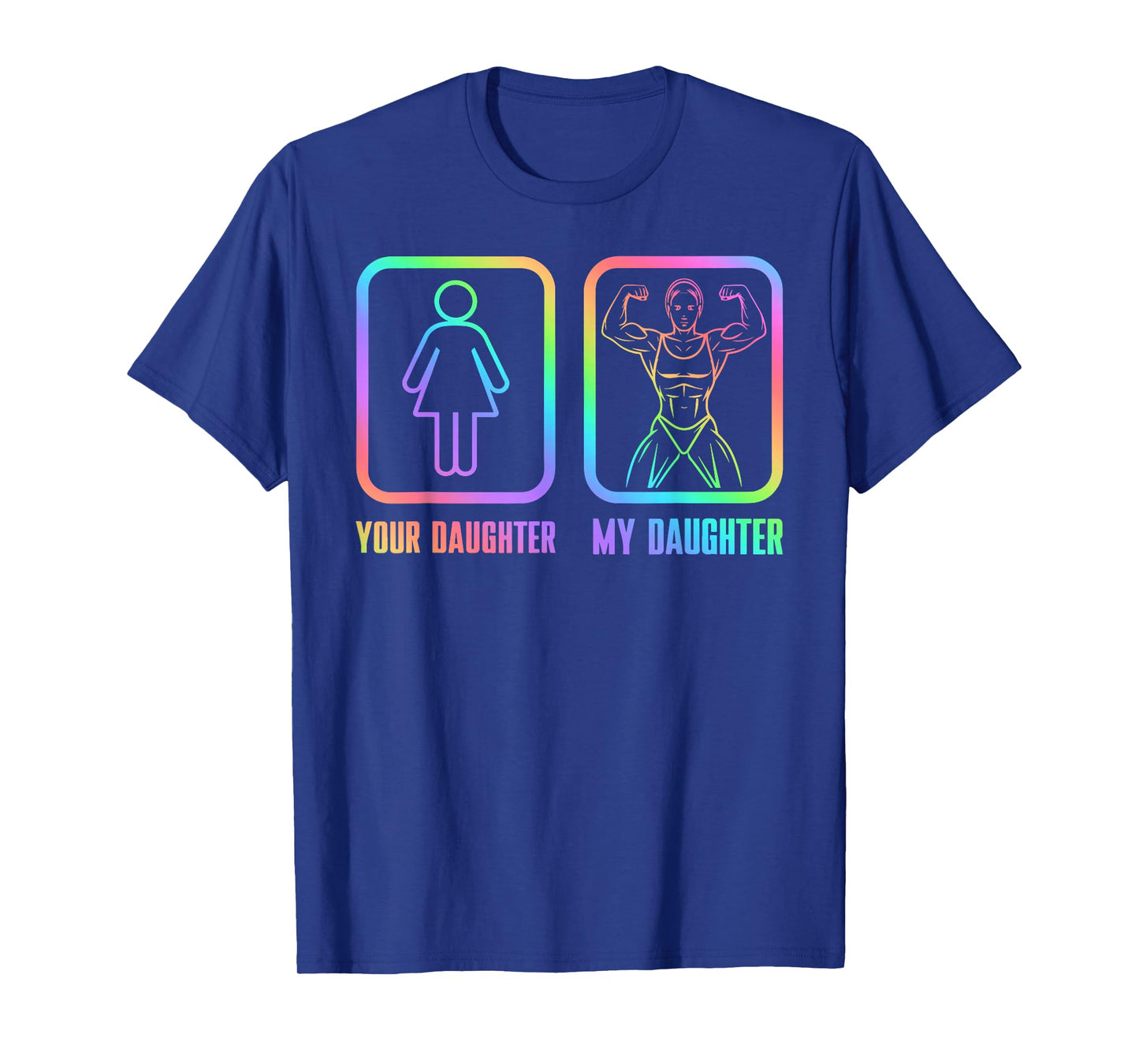 Funny Your Daughter vs. My Daughter Muscle T-Shirt