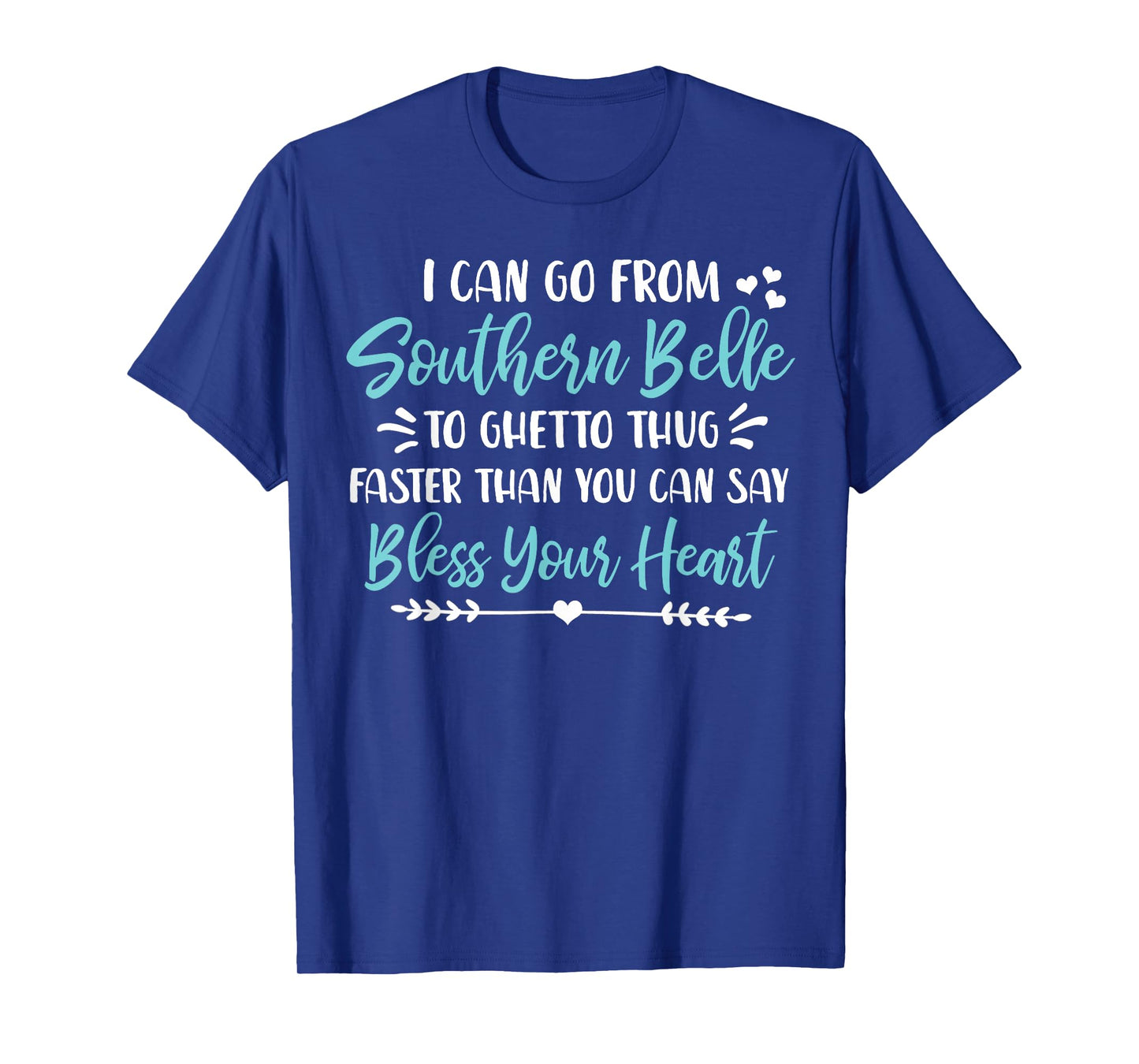 I Can Go From Southern Belle To Ghetto Thug Shirt T-Shirt