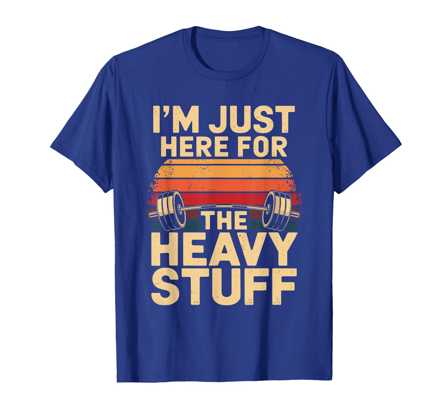 I'm just here for the heavy stuff Retro Powerlifting T-Shirt
