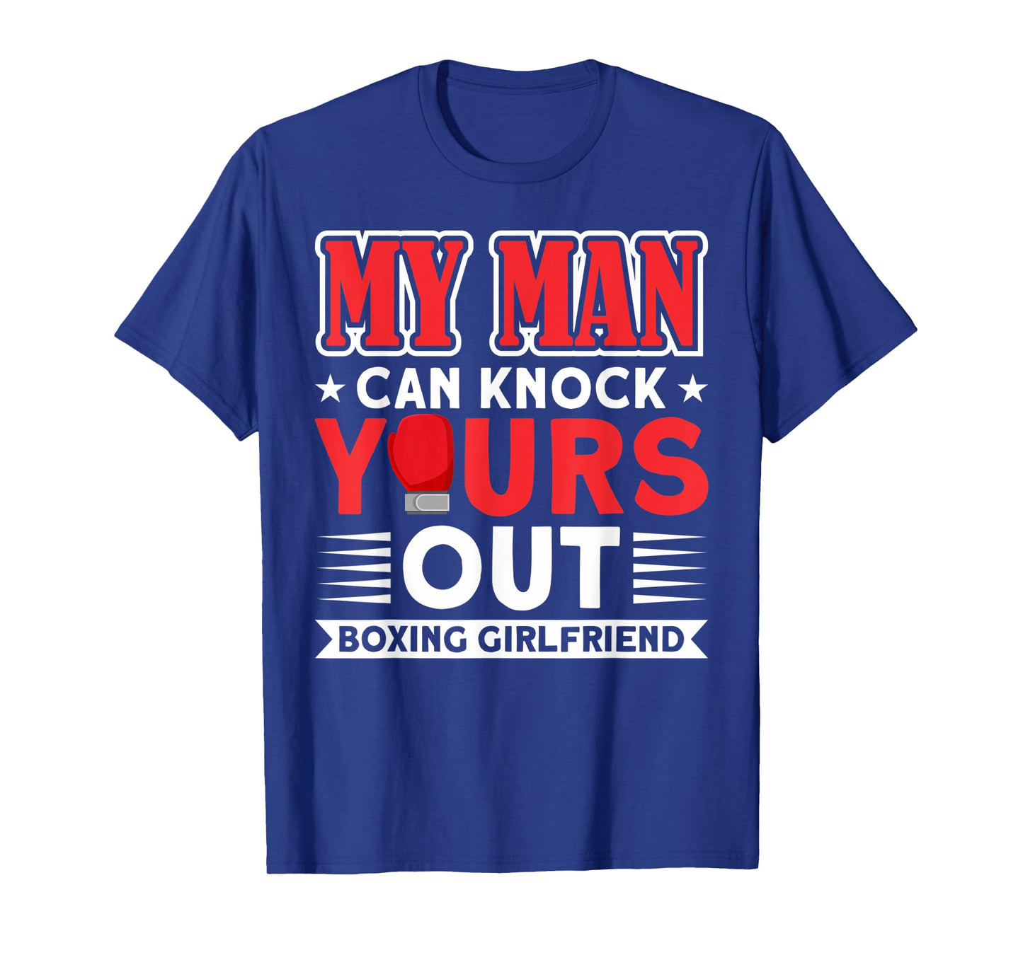MAN KNOCK YOURS OUT BOXING GIRLFRIEND Gifts T-Shirt
