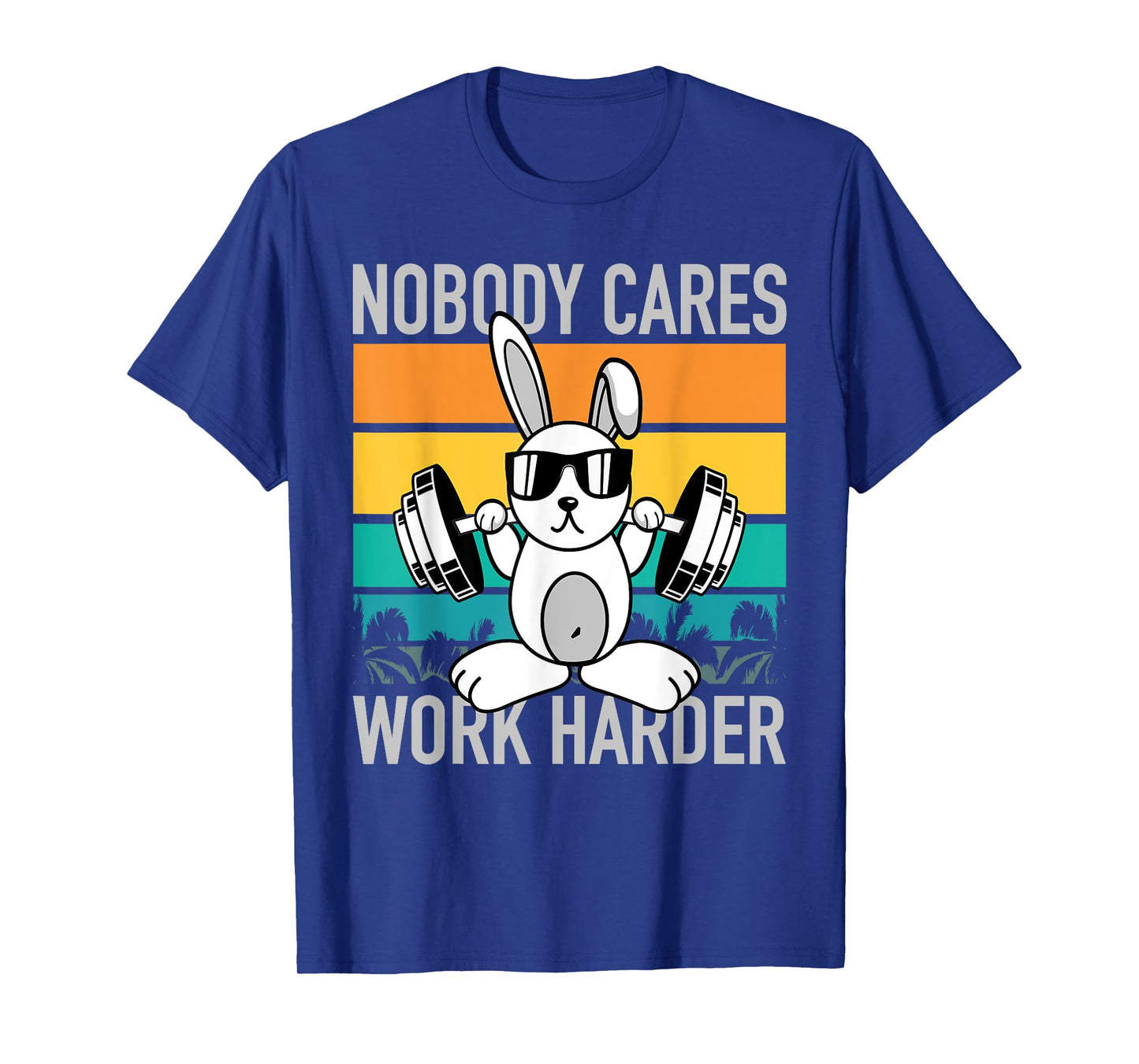 Nobody Cares Work Harder - Workout Motivation Fitness Bunny T-Shirt
